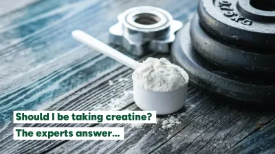 Should I be taking creatine? The experts answer…
